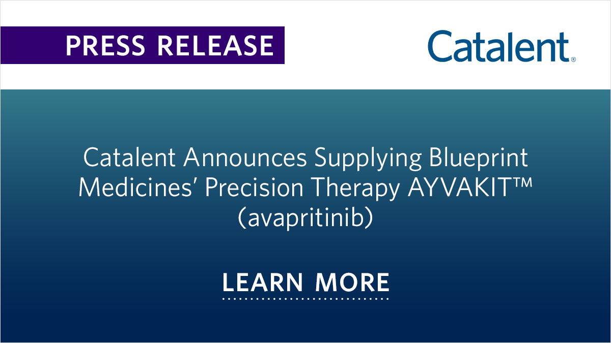 Catalent Supplying Blueprint Medicines’ AYVAKIT (avapritinib